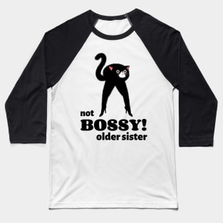 I'm not Bossy I'm the Older Sister Baseball T-Shirt